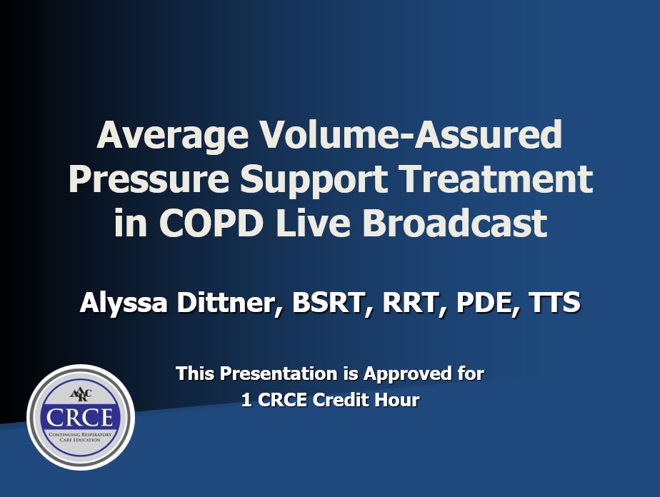 Average Volume-Assured Pressure Support Treatment in COPD Live Broadcast 1 Average Volume-Assured Pressure Support Treatment in COPD Live Broadcast