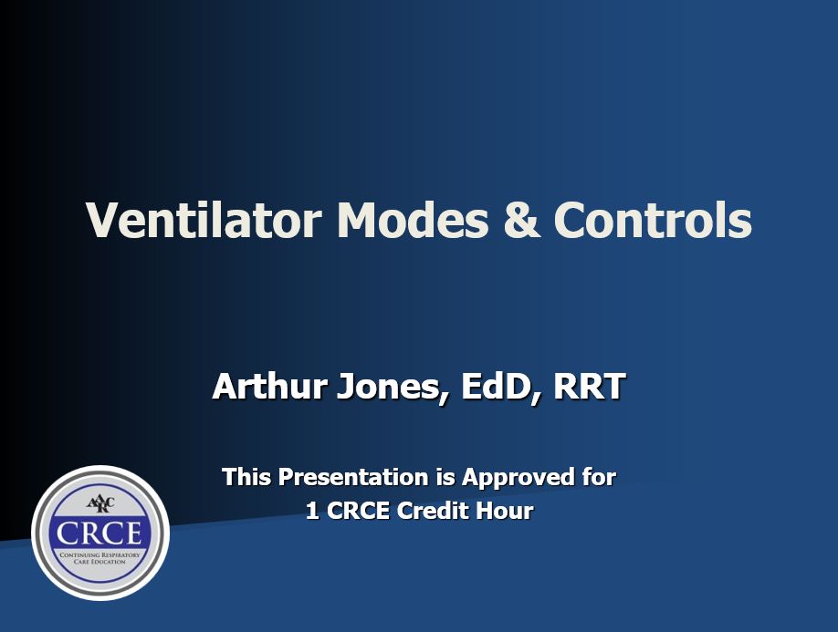 Ventilator Modes and Controls 1 Ventilator Modes and Controls